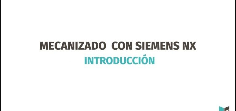 Aprende NX Siemens gratis en nuestro curso online.